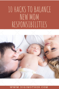 10 hacks to balance new mom responsibilities